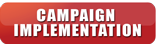 Campaign Implementation Button
